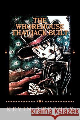 The Whorehouse That Jack Built Kevin Sweeney 9780692506295 Morbidbooks - książka