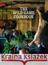 The Wild Game Cookbook: Simple Recipes for Hunters and Gourmets Mikael Einarsson Hubbe Lemon 9783967040562 Die Gestalten Verlag