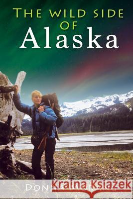 The Wild Side of Alaska Donna Morang 9781490390833 Createspace - książka