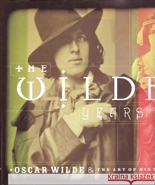 The Wilde Years: Oscar Wilde and His Times Tomoko Sato, Lionel Lambourne 9780856675263 Philip Wilson Publishers Ltd - książka