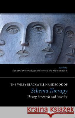 The Wiley-Blackwell Handbook of Schema Therapy: Theory, Research and Practice Van Vreeswijk, Michiel 9780470975619 Wiley-Blackwell - książka