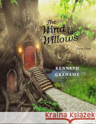 The Wind in the Willows: Large Print Kenneth Grahame 9781545593974 Createspace Independent Publishing Platform - książka