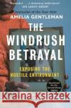 The Windrush Betrayal: Exposing the Hostile Environment Amelia Gentleman 9781783351855 Guardian Faber Publishing