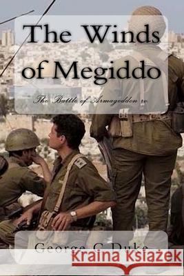 The Winds of Megiddo: Before Armageddon George C. Duke 9781986826044 Createspace Independent Publishing Platform - książka