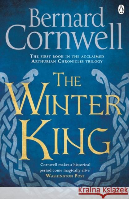 The Winter King: A Novel of Arthur Cornwell, Bernard 9781405928328 Penguin Books Ltd - książka