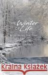 The Winter of Life: Redeeming the Time Gardner Sewell Hal 9780985005955 Mount Bethel Publishing