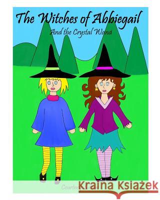 The Witches of Abbiegail: And the Crystal Wand Sutton, Courtney 9781320941617 Blurb - książka