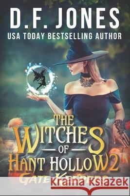 The Witches of Hant Hollow 2: Gate Keepers Dawn Jones D. F. Jones 9781732305496 D.F. Jones - książka