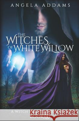 The Witches of White Willow: A Witch Hospital Romance Angela Addams 9781775277453 Weird Sister Press - książka