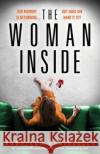 The Woman Inside: An unputdownable psychological thriller with a breathtaking twist Anna-Lou Weatherley 9781800193574 Bookouture