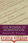 The Women of Mormondom Edward W. Tullidge 9781545425350 Createspace Independent Publishing Platform