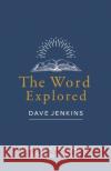 The Word Explored: The Problem of Biblical Illiteracy & What to Do about It Jenkins, Dave 9781989174869 House to House Press