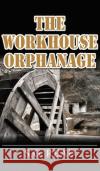 The Workhouse Orphanage S.G. Read 9781800318410 New Generation Publishing