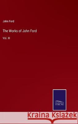 The Works of John Ford: Vol. III John Ford 9783375048914 Salzwasser-Verlag - książka