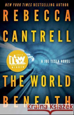The World Beneath Rebecca Cantrell 9781494787714 Createspace - książka