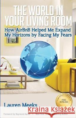 The World In Your Living Room: How AirBnB Helped Me Expand My Horizons by Facing My Fears Aaron, Raymond 9781548513375 Createspace Independent Publishing Platform - książka