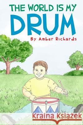 The World is My Drum Richards, Amber 9781502573964 Createspace - książka