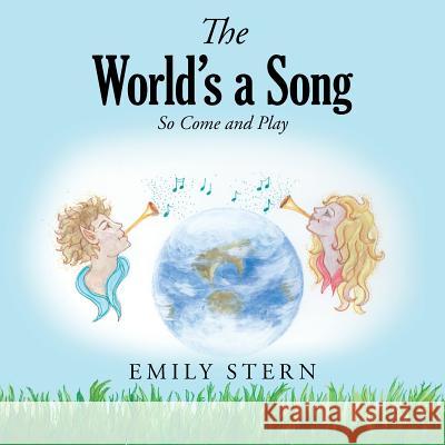 The World's a Song: So Come and Play Emily Stern 9781982228446 Balboa Press - książka