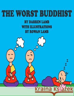 The Worst Buddhist Darren Lamb Rowan Lamb 9781545594377 Createspace Independent Publishing Platform - książka