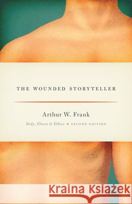 The Wounded Storyteller: Body, Illness, and Ethics, Second Edition Frank, Arthur W. 9780226004976 The University of Chicago Press - książka