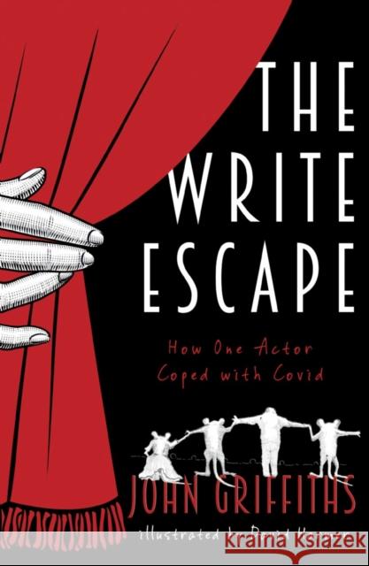 The Write Escape: How One Actor Coped with Covid John Griffiths David Harmer 9781800463820 Troubador Publishing - książka