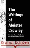 The Writings of Aleister Crowley: The Book of Lies, The Book of the Law, Magick and Cocaine Crowley, Aleister 9781716552717 Lulu.com