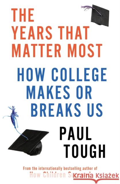 The Years That Matter Most Paul Tough 9781847947970 Cornerstone - książka