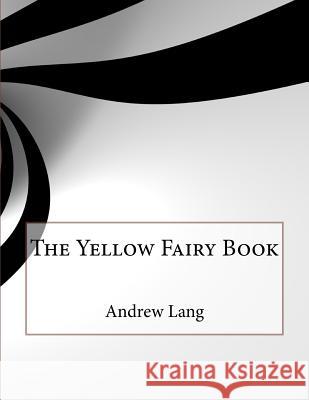 The Yellow Fairy Book Andrew Lang 9781519376435 Createspace - książka