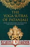 The Yoga Sutras of Patanjali: Raise Mindfulness To Discover The Light Of Your Soul Mahatma Pattabhi 9788409296453 Mahatma Pattabhi