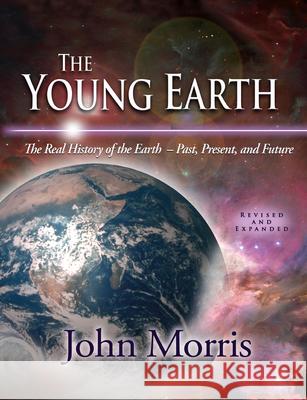The Young Earth: The Real History of the Earth: Past, Present, and Future [With CDROM] Morris 9780890514986 Master Books - książka