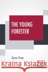 The Young Forester Zane Grey 9789389614855 Lector House