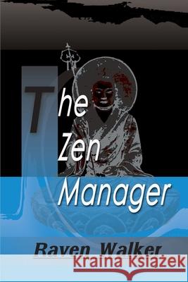 The Zen Manager Raven Walker 9780595090860 Writers Club Press - książka