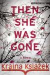 Then She Was Gone Lisa Jewell 9781432861278 Large Print Press