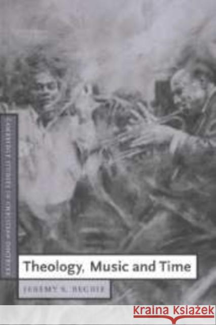 Theology, Music and Time Jeremy S. Begbie 9780521444644 CAMBRIDGE UNIVERSITY PRESS - książka