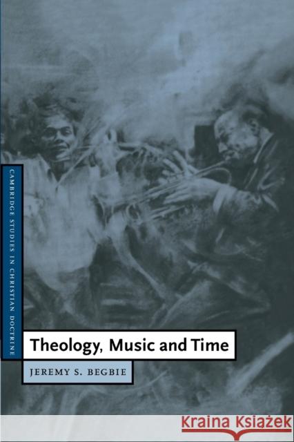 Theology, Music and Time Jeremy S. Begbie Daniel W. Hardy 9780521785686 Cambridge University Press - książka