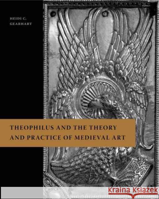 Theophilus and the Theory and Practice of Medieval Art Heidi C. Gearhart 9780271077154 Penn State University Press - książka