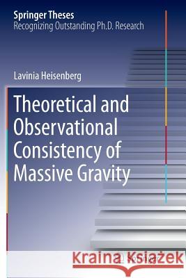 Theoretical and Observational Consistency of Massive Gravity Lavinia Heisenberg 9783319369105 Springer - książka