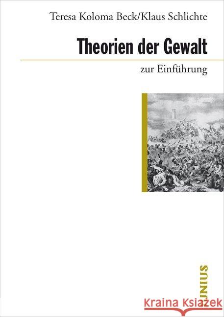 Theorien der Gewalt zur Einführung Koloma Beck, Teresa; Schlichte, Klaus 9783885060802 Junius Verlag - książka
