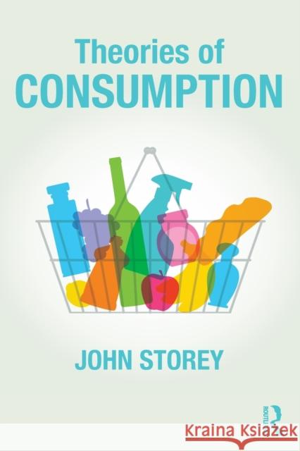 Theories of Consumption John Storey 9781138678002 Routledge - książka