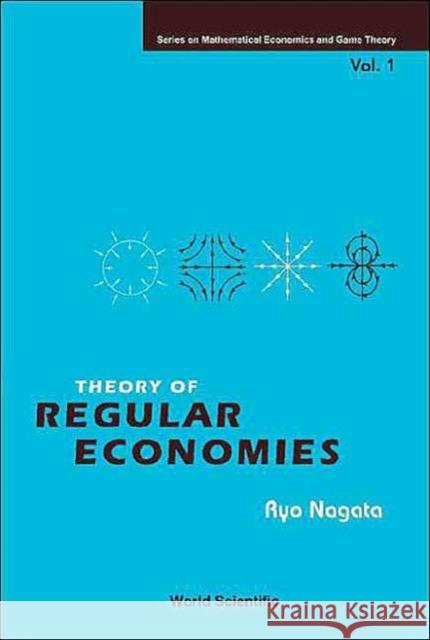 Theory of Regular Economies Nagata, Ryo 9789812388490 World Scientific Publishing Company - książka