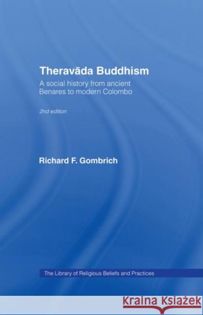 Theravada Buddhism : A Social History from Ancient Benares to Modern Colombo Richard Francis Gombrich 9780415365086 Routledge - książka