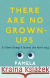 There Are No Grown-Ups: A midlife coming-of-age story  9781784160449 Transworld Publishers Ltd