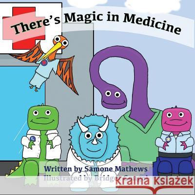 There's Magic in Medicine Bridget Gongol Samone Matthews 9781537397023 Createspace Independent Publishing Platform - książka