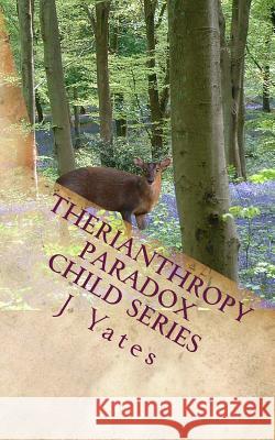 Therianthropy: Paradox Child Series J. Yates Katie De-Bertrand 9781493579815 Createspace - książka