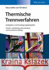 Thermische Trennverfahren : Aufgaben und Auslegungsbeispiele Klaus Sattler Till Adrian  9783527338962 Wiley-VCH Verlag GmbH