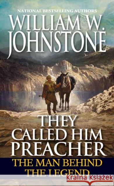 They Called Him Preacher: The Man Behind the Legend William W. Johnstone 9780786043217 Pinnacle Books - książka