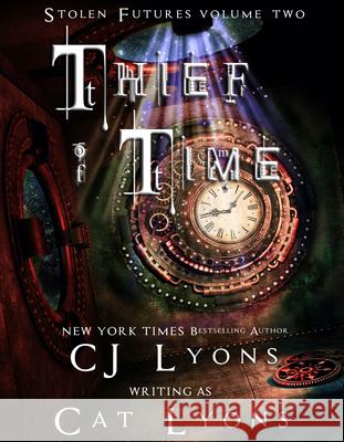 Thief of Time: Stolen Futures: Unity, Book Two Cat Lyons Cj Lyons 9781939038630 Edgy Reads - książka