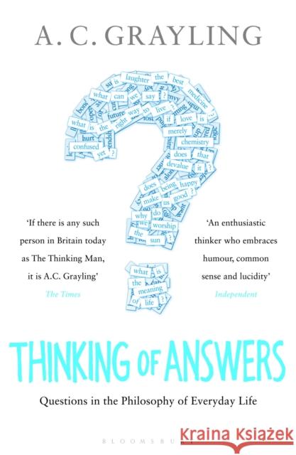 Thinking of Answers : Questions in the Philosophy of Everyday Life A C Grayling 9781408809532 Bloomsbury Trade - książka