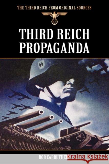 Third Reich Propaganda Bob Carruthers 9781781581469 Archive Media Publishing Ltd - książka