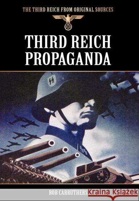 Third Reich Propaganda Bob Carruthers 9781781581476 Archive Media Publishing Ltd - książka